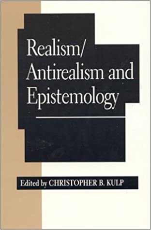 Realism/Antirealism and Epistemology (Studies in Epistemology and Cognitive Theory)