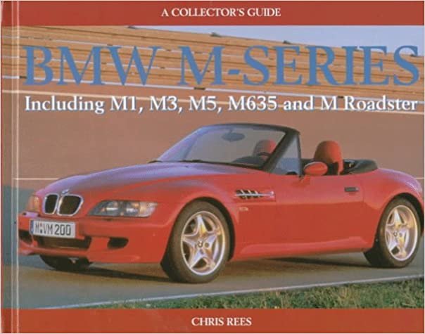 Bmw M-Series: Including M1, M3, M5, M635 and m Roadster : A Collector's Guide (Collector's Guides)