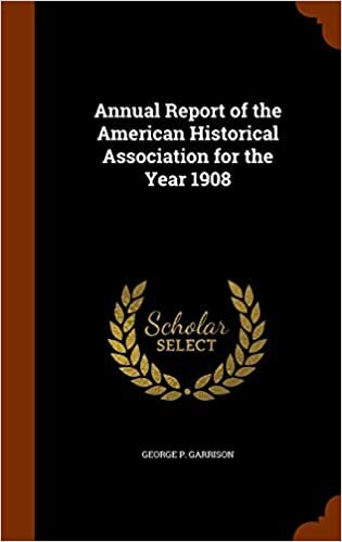 Annual Report of the American Historical Association for the Year 1908 indir