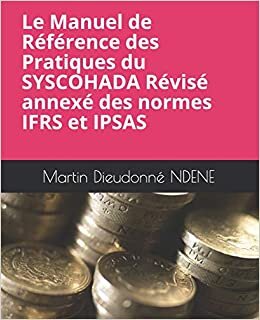 Le Manuel de Référence des Pratiques du SYSCOHADA Révisé annexés des normes IFRS et IPSAS