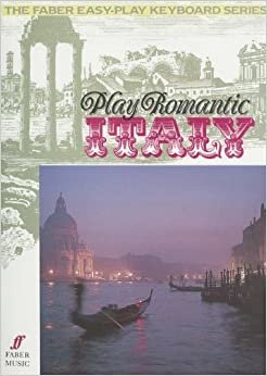 Play Romantic Italy: (Piano) (The Faber easy-play keyboard series)