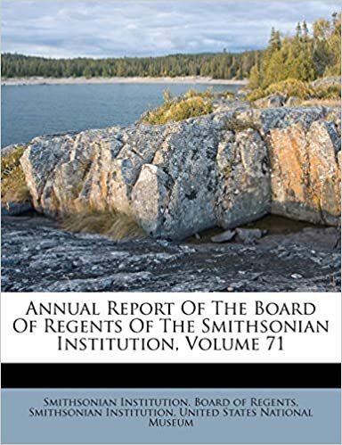 Annual Report Of The Board Of Regents Of The Smithsonian Institution, Volume 71