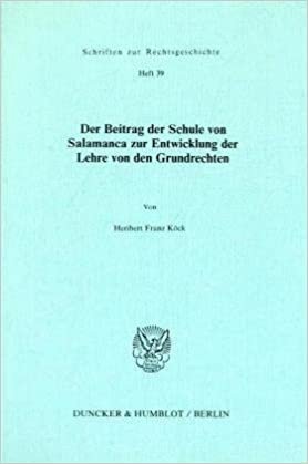 Der Beitrag der Schule von Salamanca zur Entwicklung der Lehre von den Grundrechten (Schriften zur Rechtsgeschichte)