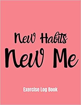 New Habits New me Exercise Log Book: Daily Food Diary, Diet Planner and Fitness Journal to aid Weight Loss and Healthy Living indir