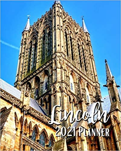 Lincoln 2021 Planner: Weekly & Monthly Agenda | January 2021 - December 2021 | Lincoln Cathedral Tower UK England Cover Design, Organizer And Calendar, Pretty and Simple