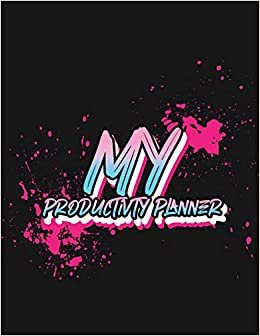 My Productivity Planner: Time Management Journal | Agenda Daily | Goal Setting | Weekly | Daily | Student Academic Planning | Daily Planner | Growth Tracker Workbook