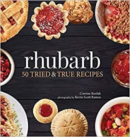 Rhubarb: 50 Tried & True Recipes (Nature's Favorite Foods Cookbooks) indir