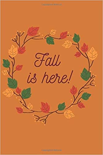 Fall Is Here: This lined journal or notebook makes a Perfect Funny gift for Birthdays for your best friend or close associate | Fall is Here | Glitter Simple Book