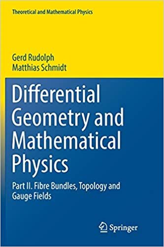 Differential Geometry and Mathematical Physics: Part II. Fibre Bundles, Topology and Gauge Fields (Theoretical and Mathematical Physics) indir