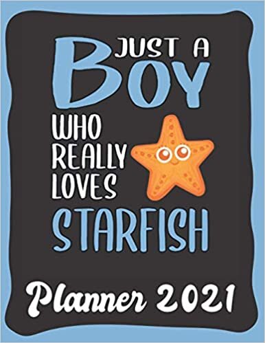 Planner 2021: Starfish Planner 2021 incl Calendar 2021 - Funny Starfish Quote: Just A Boy Who Loves Starfish - Monthly, Weekly and Daily Agenda ... Weekly Calendar Double Page - Starfish gift" indir