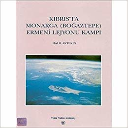 Kıbrıs’ta Monarga (Boğaztepe) Ermeni Lejyonu Kampı