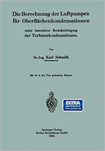 Die Berechnung der Luftpumpen für Oberflächenkondensationen unter besonderer Berücksichtigung der Turbinenkondensationen (German Edition)