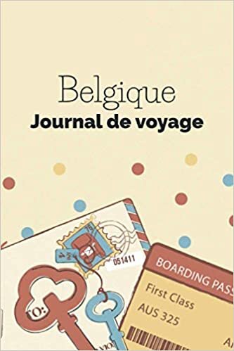 Belgique Journal de voyage: Le cadeau pour en Belgique voyage | Listes de contrôle | Journal de vacances, année à l'étranger, au pair, échange d'étudiants, voyage dans le monde à remplir indir