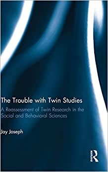 The Trouble with Twin Studies: A Reassessment of the Research