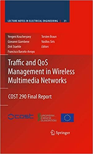 Traffic and QoS Management in Wireless Multimedia Networks: COST 290 Final Report (Lecture Notes in Electrical Engineering, 31, Band 31)