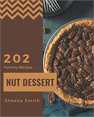 indir   202 Yummy Nut Dessert Recipes: Happiness is When You Have a Yummy Nut Dessert Cookbook! tamamen