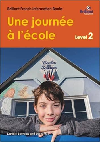Une journée à l'école (A Day at School): Brilliant French Information Book Level 2