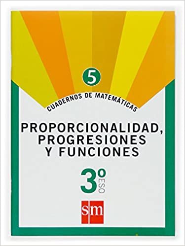 Cuaderno 5 de matemáticas. 3 ESO. Proporcionalidad, progresiones y funciones