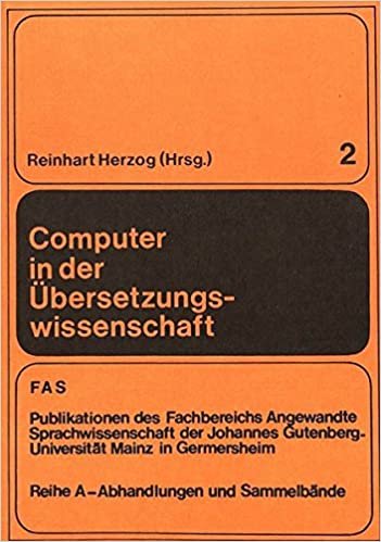 Computer in der Übersetzungswissenschaft: Sprachpraktische und terminologische Studien (FTSK. Publikationen des Fachbereichs Translations-, Sprach- ... A: Abhandlungen und Sammelbände, Band 2)