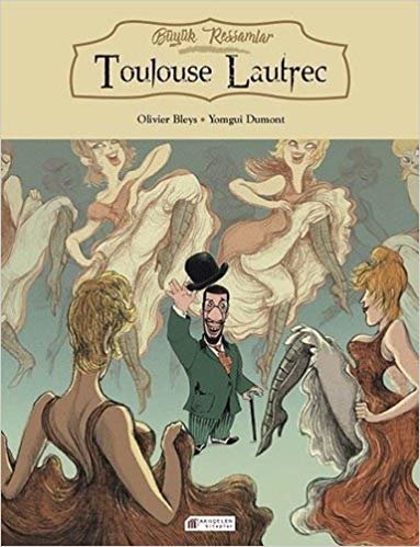 Toulouse Lautrec: Büyük Ressamlar