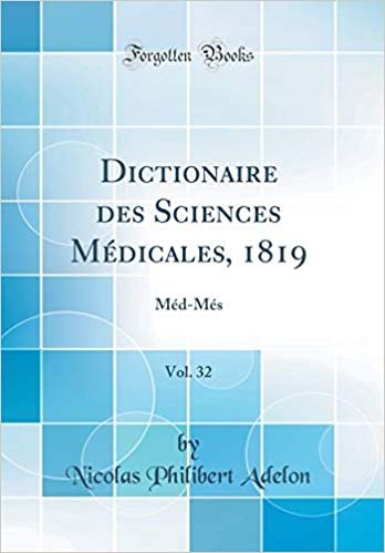 Dictionaire des Sciences Médicales, 1819, Vol. 32: Méd-Més (Classic Reprint)