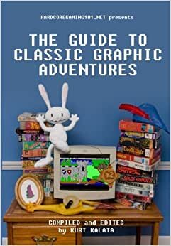 Hardcoregaming101.net Presents: The Guide to Classic Graphic Adventures
