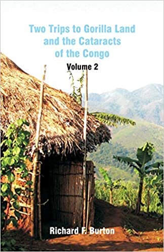 Two Trips to Gorilla Land and the Cataracts of the Congo: Volume 2