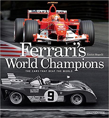 Ferrari's World Champions: The Cars That Beat the World