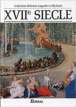 Collection Lagarde Et Michard: Xviie Siecle (Collection Litteraire)