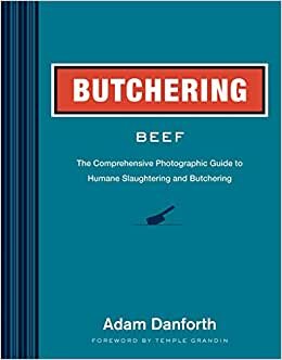 Butchering Beef: The Comprehensive Photographic Guide to Humane Slaughtering and Butchering indir