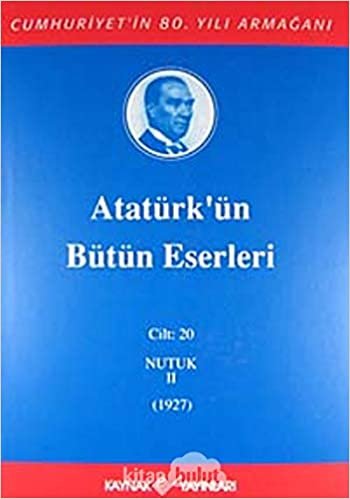 Atatürk'ün Bütün Eserleri Cilt:20 "Nutuk-II" (1927)