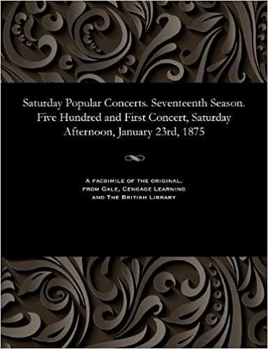 Saturday Popular Concerts. Seventeenth Season. Five Hundred and First Concert, Saturday Afternoon, January 23rd, 1875