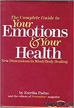 The Complete Guide to Your Emotions and Your Health: New Dimensions in Mind-Body Healing indir