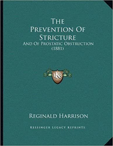 The Prevention Of Stricture: And Of Prostatic Obstruction (1881) indir