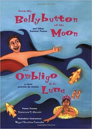 From the Bellybutton of the Moon and Other Summer Poems: del Ombligo de la Luna y Otros Poemas de Verano (The Magical Cycle of the Seasons Series)