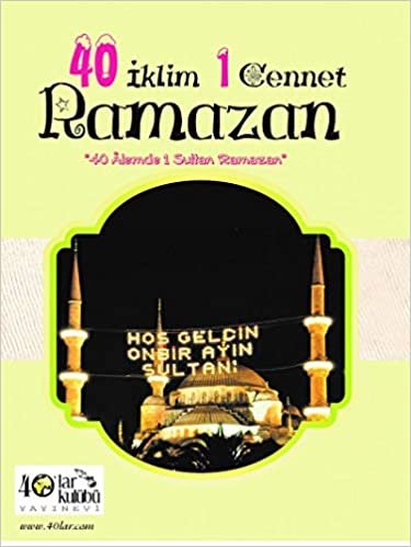 40 İklim 1 Cennet Ramazan: 40 Alemde Bir Sultan Ramazan