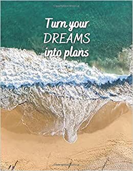 Turn Your Dreams Into Plans 20 Week University Student Semester Planner: 8.5 x 11 Undated Monthly and Weekly Planner for College