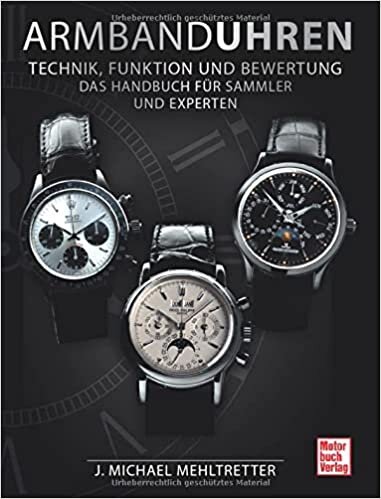 Armbanduhren - Technik, Funktion und Bewertung: Das Handbuch für Sammler und Experten