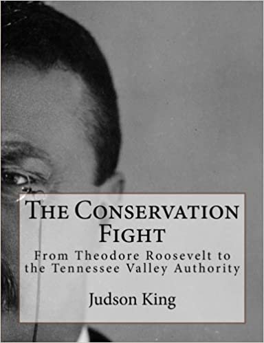 The Conservation Fight: From Theodore Roosevelt to the Tennessee Valley Authority