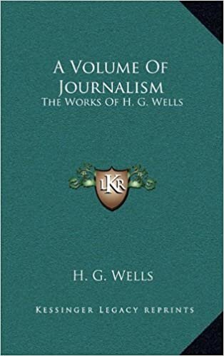 A Volume of Journalism: The Works of H. G. Wells
