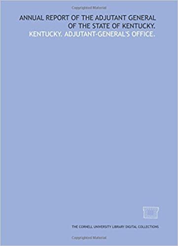 Annual report of the Adjutant General of the state of Kentucky. indir