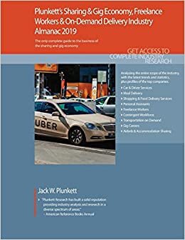 Plunkett's Sharing & Gig Economy, Freelance Workers & On-Demand Delivery Industry Almanac 2019: Sharing & Gig Economy, Freelance Workers & On-Demand ... Companies (Plunkett's Industry Almanacs)