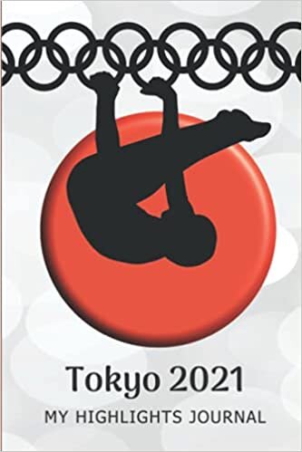 Tokyo 2021 My Highlights Journal: A perfect way for fans to record and preserve memories of favorite moments!