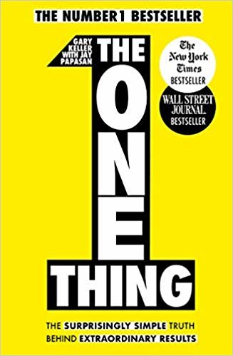 The One Thing: The Surprisingly Simple Truth Behind Extraordinary Results: Achieve your goals with one of the world's bestselling success books