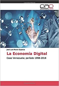 La Economía Digital: Caso Venezuela; período 1998-2018