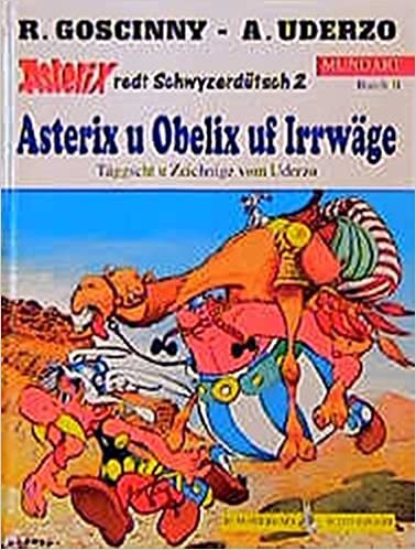 Asterix , Bd. 11, Asterix u Obelix uf Irrwäge (schweizerdeutsche Ausgabe - Asterix redt Schwyzerdütsch, Nr 2) indir