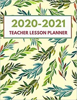 Teacher Lesson Planner 2020-2021: Weekly and Monthly Agenda Calendar | Academic Year Lesson Plan and Record Book (Full Premium Teacher Planner)
