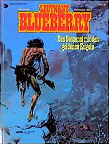 Leutnant Blueberry, Bd.12, Das Gespenst mit den goldenen Kugeln