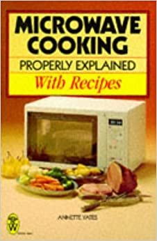 Microwave Cooking Properly Explained: With Recipes