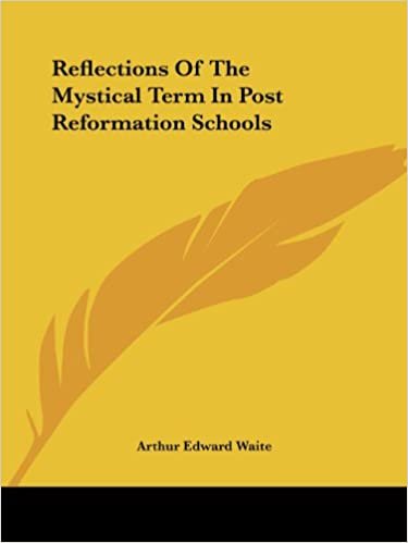 Reflections of the Mystical Term in Post Reformation Schools indir